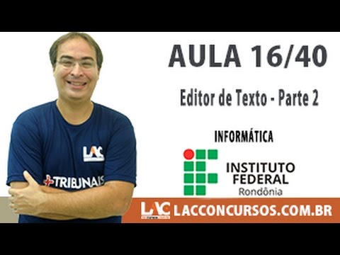 Aula 16/40 - Concurso IFRO 2016 - Editor de Texto   Parte 2