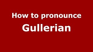 How to pronounce Gullerian