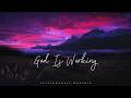 GOD IS WORKING Soaking Worship Instrumental Presence Of God TIME WITH GOD Living With God