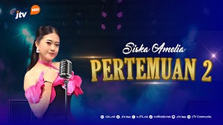 Download lagu PERTEMUAN 2 - SISCA AMELIA mp3