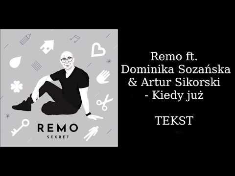 Remo ft. Dominika Sozańska & Artur Sikorski - Kiedy już/TEKST