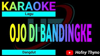 Download lagu Karaoke Dangdut Ojo Di Bandingke || Cipt:Abah Lala mp3 Download lagu Karaoke Dangdut Ojo Di Bandingke || Cipt:Abah Lala mp3