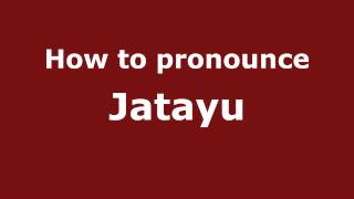 How to pronounce Jatayu