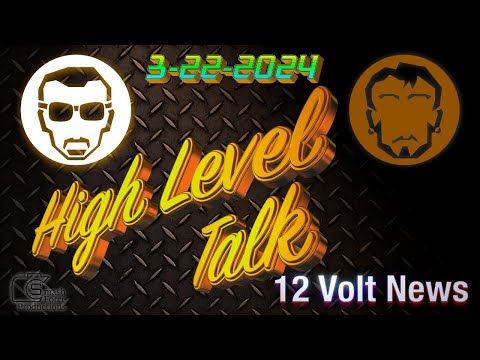 12 Volt News High Level Talk with Dean and Fernando  3-22-2024