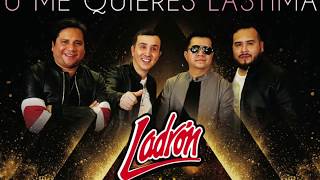 Grupo Ladrón  -   Tu me quieres lastimar   /letra