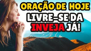 ????️ ORAÇÃO PODEROSA QUE TIRA A INVEJA E MAU OLHADO DE VOCÊ! | Oração da Manhã Hoje