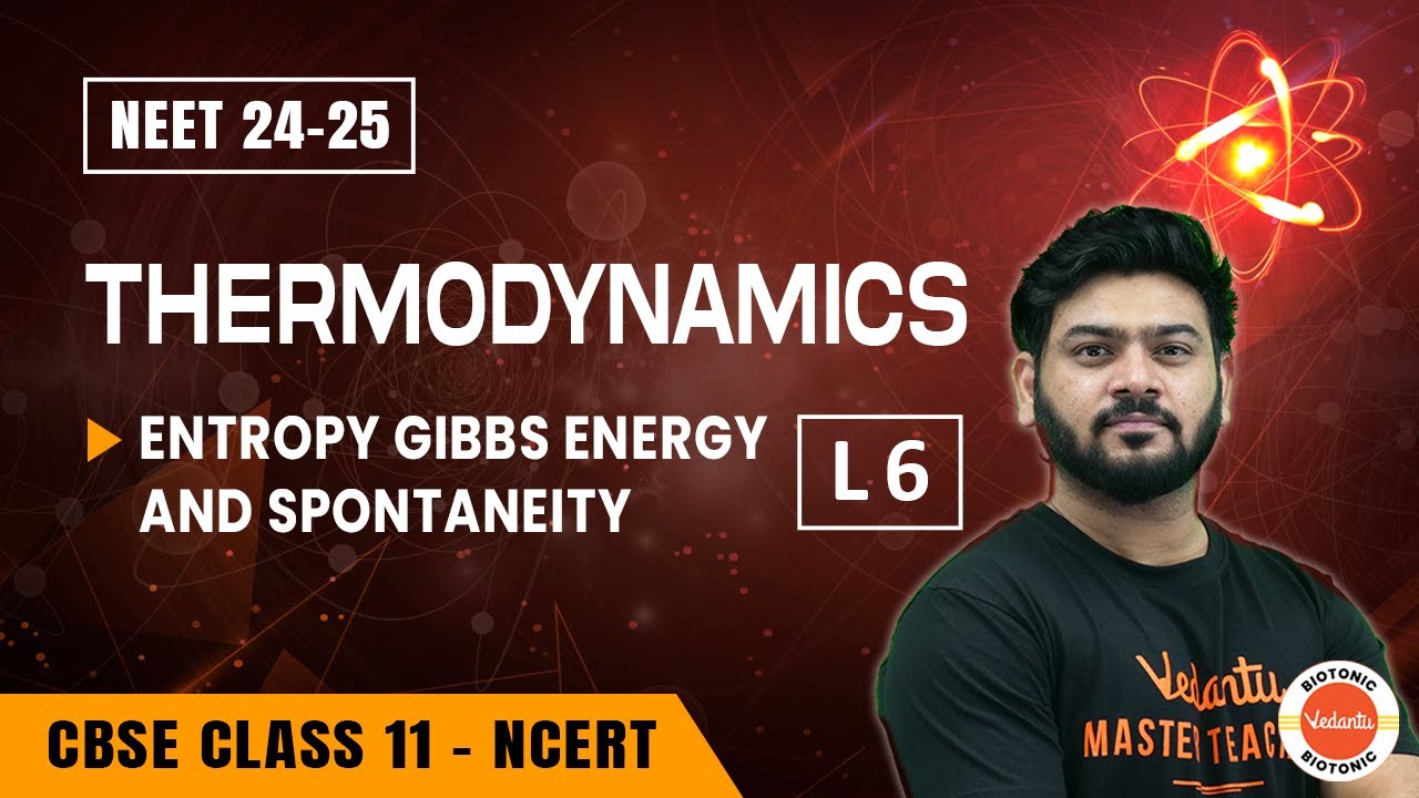 Thermodynamics | Entropy, Gibb's Energy & Spontaneity | Class 11 Chemistry | NEET 2024 - 2025