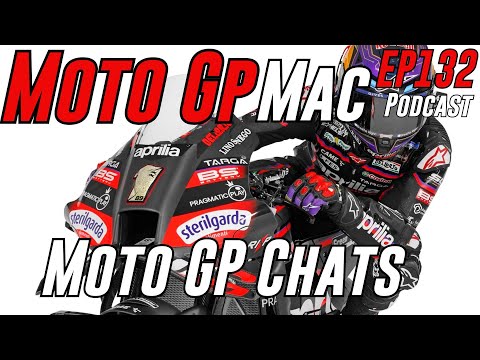 MotoGP Mac Podcast 132 Moto GP Chats | Motogp News