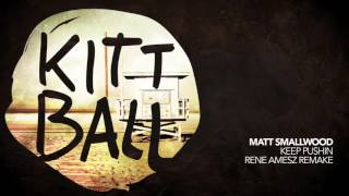 Matt Smallwood - Keep Pushin (Rene Amesz Remake)