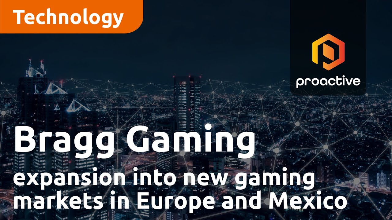 Bragg Gaming reveals plans for expansion into new gaming markets in Europe and Mexico