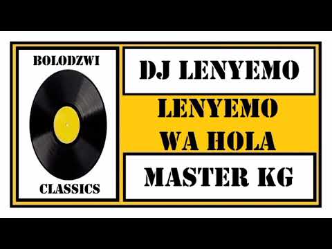 DJ LENYEMO x MASTER KG - LENYEMO WA HOLA