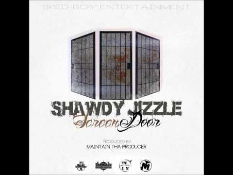 Shawdy Jizzle - Screen Door [Produced By Maintain Tha Producer] 2014