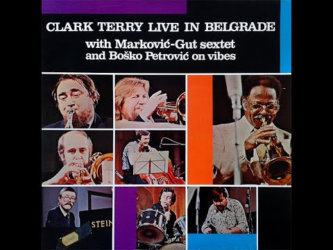 Clark Terry Marković-Gut Sextet & Boško Petrović "Live In Belgrade"- Full Album, recorded from vinyl