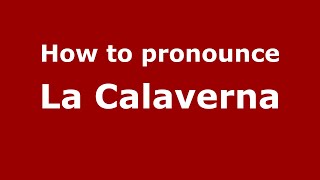How to pronounce La Calaverna