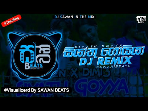 Siyatu Goyya ( සියාතු ගොයියා ) DJ Remix Official Music Video || #visualizer || @SAWANBEATS