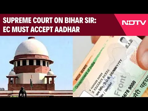 Supreme Court News | "Election Commission Must Accept Aadhaar": Supreme Court On Bihar Voter List