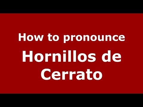 How to pronounce Hornillos de Cerrato (Spanish/Spain) - PronounceNames.com