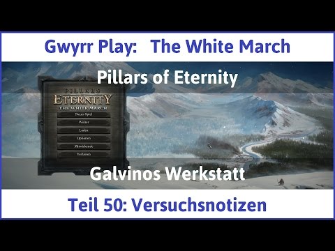 The White March Teil 50 - Versuchsnotizen - Let's Play