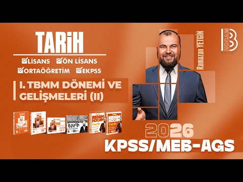 38) KPSS  / AGS Tarih - I.TBMM Dönemi ve Gelişmeleri II - Ramazan YETGİN - 2026