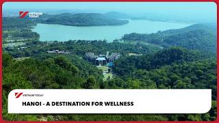 Check-in Guide: Hanoi – A Destination for Wellness | Vietnam Today