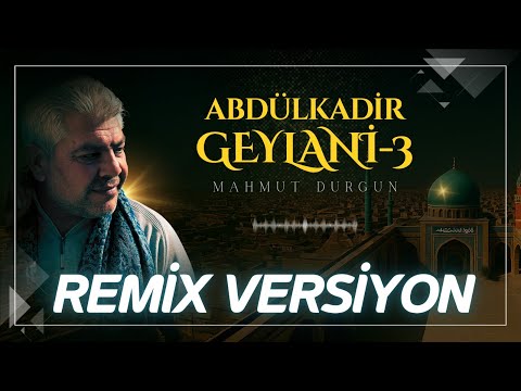 ABDULKADİR GEYLÂNİ 3 | REMIX VERSIYON (Yeni)