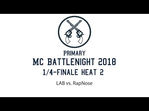 1/4-Finale Heat 2 LAB vs. RapNose Primary MC Battlenight 2018