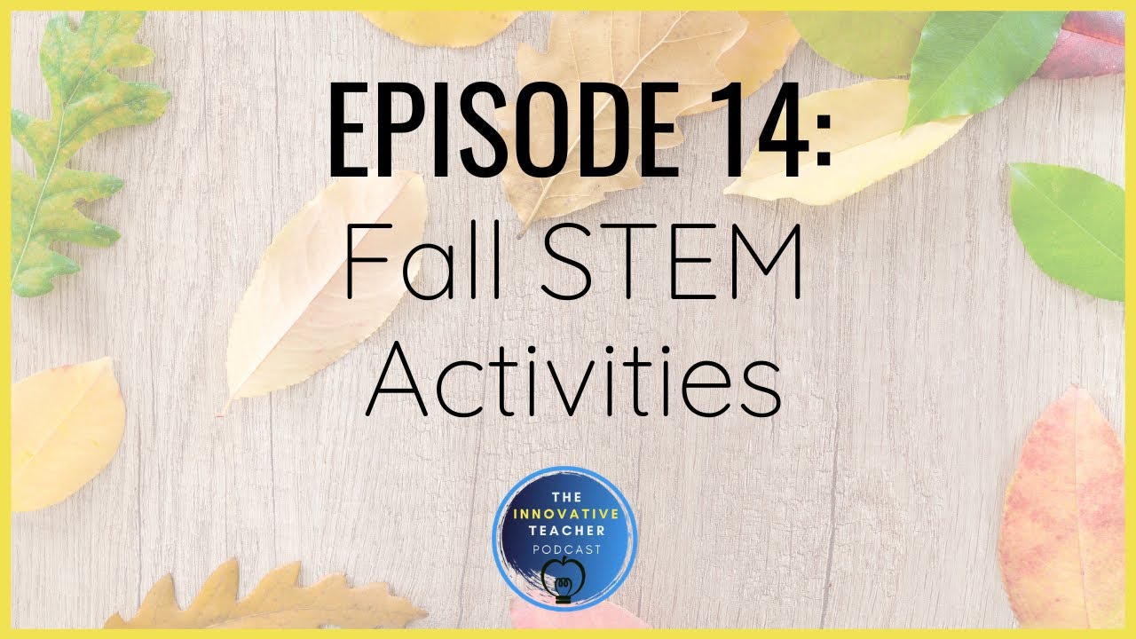 Ep 14: Fall STEM Activities