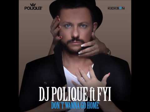 DJ Polique - Don't Wanna Go Home (feat. Follow Your Instinct) ringtone