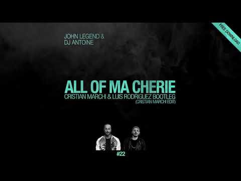 JOHN LEGEND VS DJ ANTOINE - All Of Ma Chérie (Cristian Marchi & Luis Rodriguez BOOTLEG)