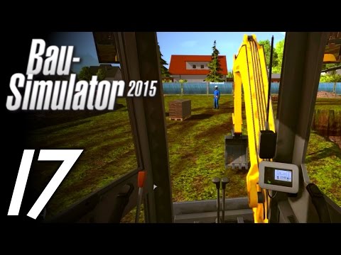 BAU-SIMULATOR 2015 | #17 | Der Bagger besorgt's dir! [HD] Let's Play Bau-Simulator 15