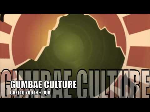 GUMBAE CULTURE - Ghetto Youth + DUB