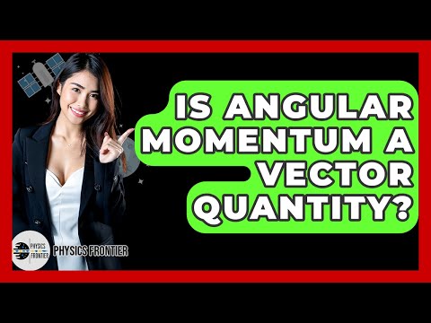 Is Angular Momentum A Vector Quantity? - Physics Frontier