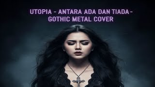 Download lagu Utopia – Antara Ada dan Tiada (Gothic Metal Cover) mp3