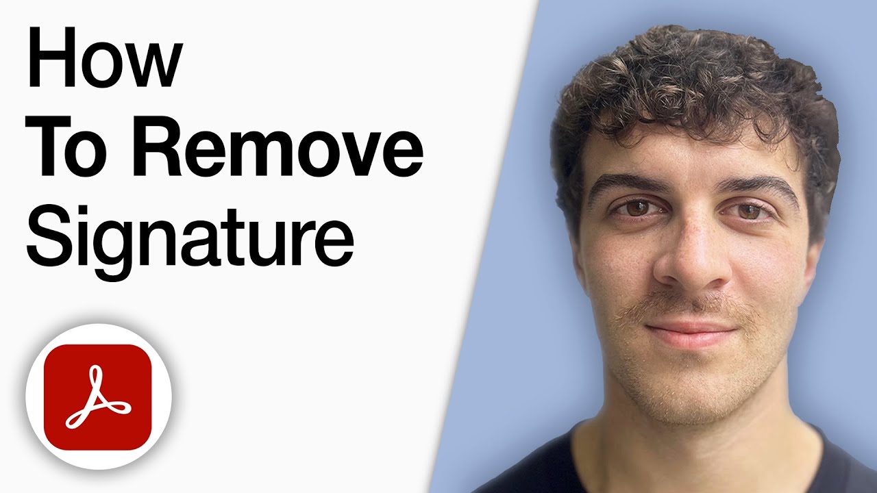 How to Remove Adobe Acrobat Signature [2025 Full Guide]