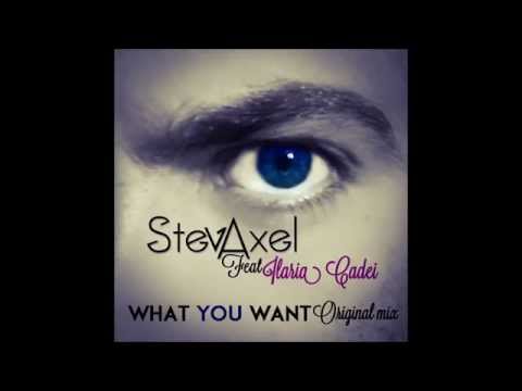 StevAxel Feat. Ilaria Cadei - What You Want (Original Mix )