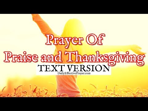 Prayer Of Praise and Thanksgiving (Text Version - No Sound)