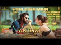 ANIMAL:Pehle Bhi Main(Full Video) | Ranbir Kapoor,Tripti Dimri |Sandeep V |Vishal M,Raj S  #virl
