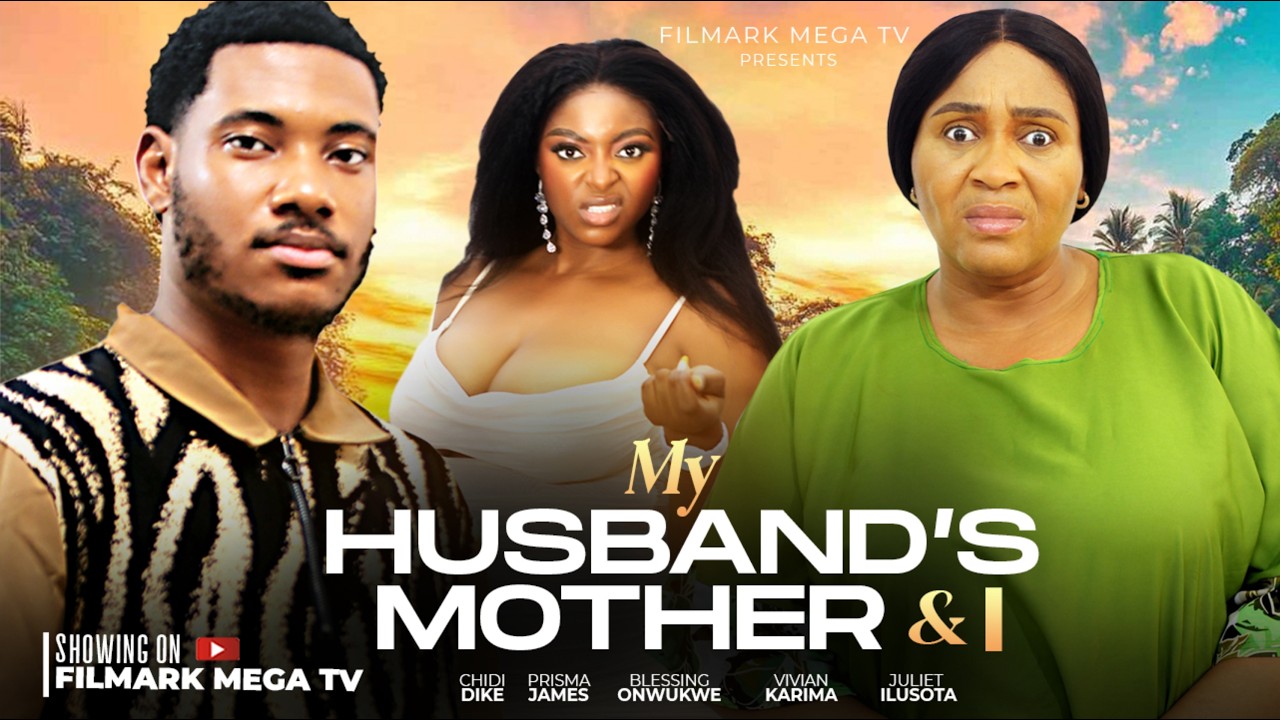 MY HUSBAND'S MOTHER & I - CHIDI DIKE, PRISMA JAMES, BLESSING ONWUKWE. LATEST NIGERIAN  FULL MOVIE