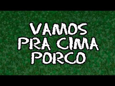 VAMOS PRA CIMA PORCO - Letras - MANCHA VERDE
