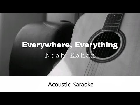 Noah Kahan - Everywhere, Everything (Acoustic Karaoke)