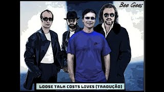 Loose Talk Costs Lives (tradução) - Bee Gees