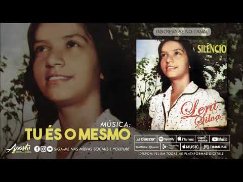 Tu És O Mesmo - Leni Silva