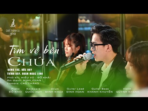 TÌM VỀ BÊN CHÚA || Sáng tác: Đức Duy - Ca sĩ: Đoàn Ngọc Linh || Cafe Thánh Ca Hà Nội
