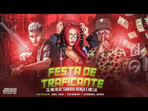CL NO BEAT, MC LK, SAMARA BENÇA  -  FESTA DE TRAFICANTE  // BREGA FUNK