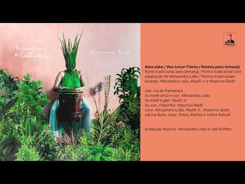 Alessandra Leão - Awa aabo / Vou Levar Flores / Pontos para Iemanjá
