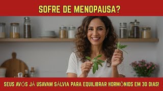 MENOPAUSE? YOUR GRANDPARENTS ALREADY USED SAGE TO BALANCE HORMONES IN 30 DAYS!