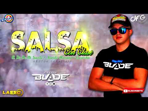 MIX DJ BLADE SALSA - El Dia De Mi Suerte - Juanito Alimaña - Escarcha (Hector Lavoe Mix)