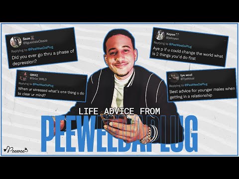 Life Advice from PeeWeedaplug [Part.1]