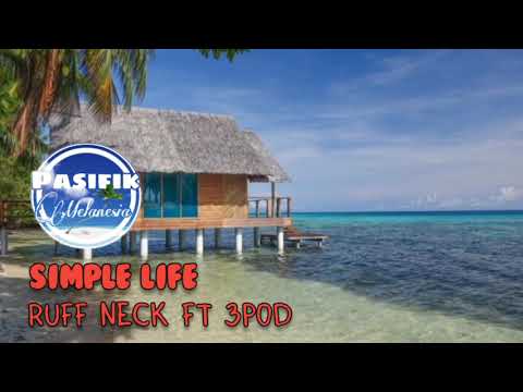 Ruff Neck ft 3POD - Simple Life (Reggae Music 2021) @pasifikmelanesia87