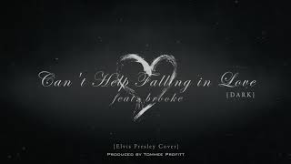 Video thumbnail of ""Can't Help Falling in Love" Cover [DARK VERSION] (feat. brooke) // Produced by Tommee Profitt"